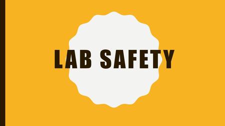 LAB SAFETY. WHEN STARTING A LAB, YOU SHOULD: A.Immediately start touching all of the lab equipment B.Look around & copy what everyone else is doing. C.Read.