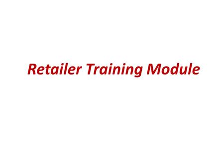 Retailer Training Module. Installation of Software and Registration of Device Retailers registered with mFMS are ready to use AeFDS,with UserId and PIN.