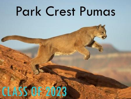 CLASS OF 2023 Park Crest Pumas. OPENING THOUGHTS…. Mr. Kleypas, PCMS Principal.