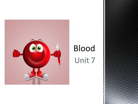Unit 7.  Considered a tissue because of all the different cells  Has 3 main functions:  Transport  Regulation  Protection.
