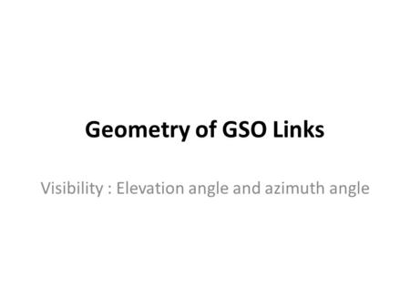 Geometry of GSO Links Visibility : Elevation angle and azimuth angle.