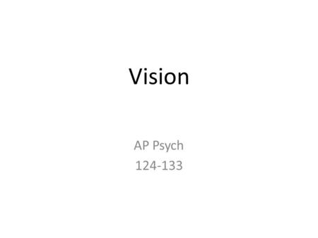 Vision AP Psych 124-133. Transduction – converting one form of energy into another In sensation, transforming stimulus energies such as sights, sounds,