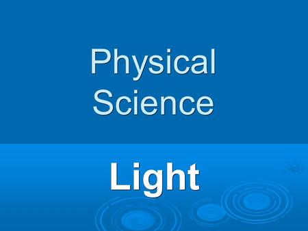 Physical Science Light. Reflection & Mirrors  When light strikes an object  It is either reflected, absorbed or transmitted. Opaque: a material that.