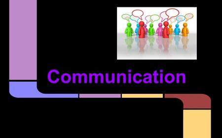 Communication. The sharing of a thought, idea or feeling Definition Different forms of communication: Reading Writing Listening Touching Seeing.