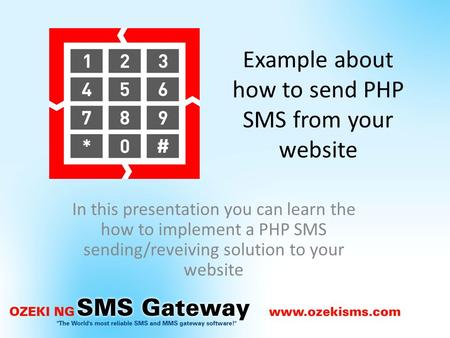 Example about how to send PHP SMS from your website In this presentation you can learn the how to implement a PHP SMS sending/reveiving solution to your.