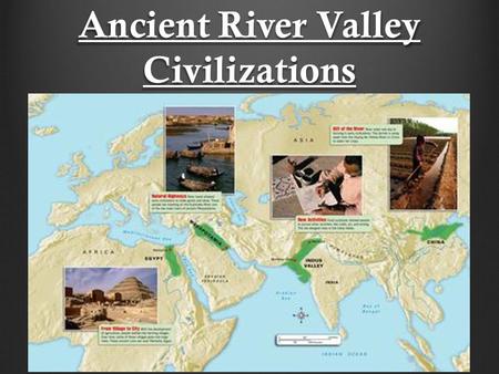 Ancient River Valley Civilizations. Neolithic Revolution Last stage of pre-historic cultural evolution Stone tools Domestication of plants and animals.