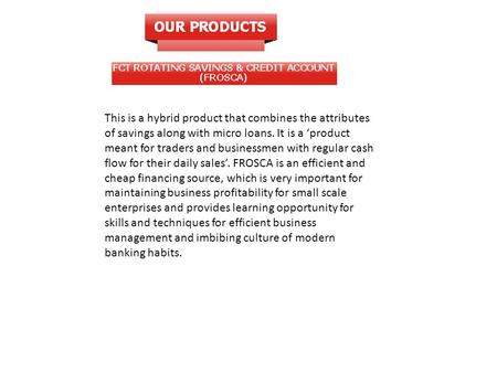 This is a hybrid product that combines the attributes of savings along with micro loans. It is a ‘product meant for traders and businessmen with regular.