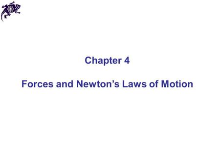 Chapter 4 Forces and Newton’s Laws of Motion. Newtonian mechanics Describes motion and interaction of objects Applicable for speeds much slower than the.