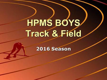 HPMS BOYS Track & Field 2016 Season. Track Coach Andy Watkins 8th grade boys  Watkins – Distance, Long & Triple Jump.