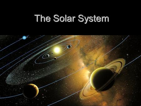 The Solar System. The Sun The sun is the biggest, brightest, and hottest object in the solar system. The sun is the biggest, brightest, and hottest object.