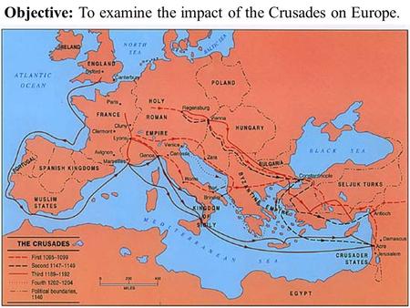 Objective: To examine the impact of the Crusades on Europe.