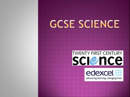 At Barclay School we follow a set of science GCSE courses called Twenty First Century Science. We offer three different routes. Each course has a different.