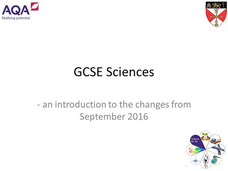 GCSE Sciences - an introduction to the changes from September 2016.