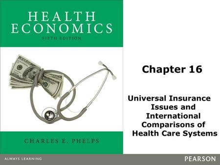 Chapter 16 Universal Insurance Issues and International Comparisons of Health Care Systems.