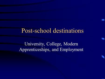 Post-school destinations University, College, Modern Apprenticeships, and Employment.