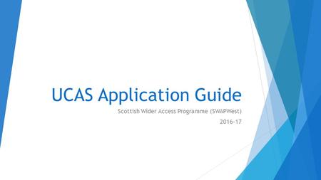 UCAS Application Guide Scottish Wider Access Programme (SWAPWest) 2016-17.