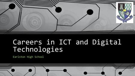 Careers in ICT and Digital Technologies Earlston High School.
