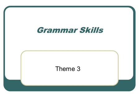 Grammar Skills Theme 3. Nouns Nouns name a person, place, thing, or an idea. There are 2 types of nouns. A Common Noun names any person, place, thing.