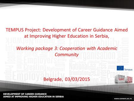 TEMPUS Project: Development of Career Guidance Aimed at Improving Higher Education in Serbia, Working package 3: Cooperation with Academic Community Belgrade,