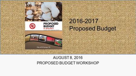 AUGUST 8, 2016 PROPOSED BUDGET WORKSHOP 2016-2017 Proposed Budget.