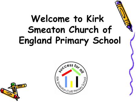 Welcome to Kirk Smeaton Church of England Primary School.