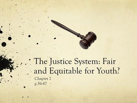 The Justice System: Fair and Equitable for Youth? Chapter 2 p.56-87.