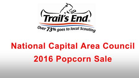 National Capital Area Council 2016 Popcorn Sale. “Ideal Year of Scouting” Why did you get involved in Scouting? What do Scouts want to do?