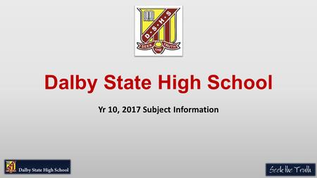 Dalby State High School Yr 10, 2017 Subject Information.
