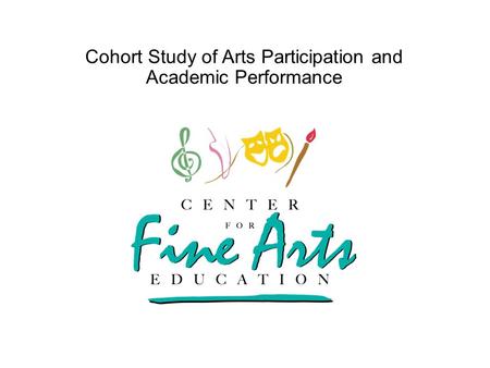Cohort Study of Arts Participation and Academic Performance.