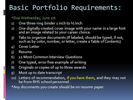 Basic Portfolio Requirements: *Due Wednesday, June 1st 1) One three-ring binder 1 inch to ½ inch 2) One digitally created cover image with your name in.