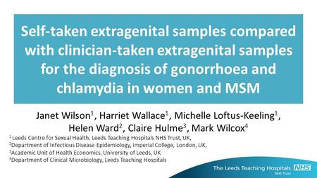 Self-taken extragenital samples compared with clinician-taken extragenital samples for the diagnosis of gonorrhoea and chlamydia in women and MSM Janet.