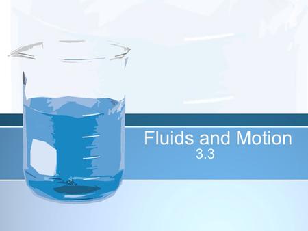 Fluids and Motion 3.3. Daniel Bernoulli Discovered as the speed of a moving fluid increases, the pressure decreases. Called the Bernoulli Principle.