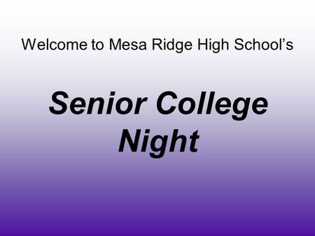 Welcome to Mesa Ridge High School’s Senior College Night.