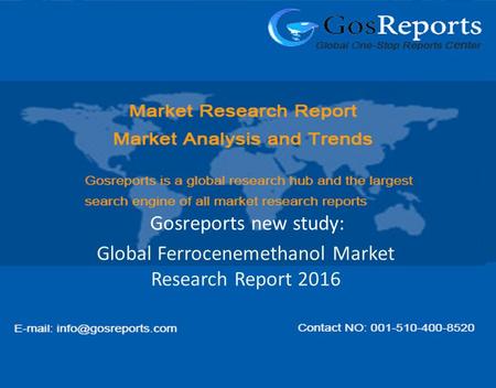Global Ferrocenemethanol Market Research Report 2016 Gosreports new study: