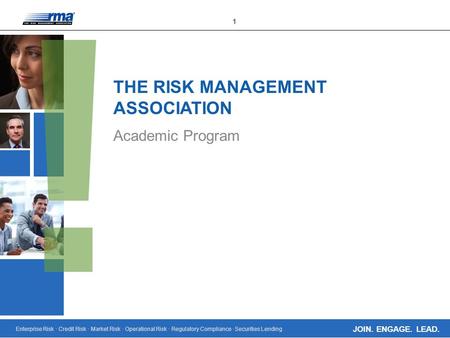Enterprise Risk · Credit Risk · Market Risk · Operational Risk · Regulatory Compliance · Securities Lending 1 JOIN. ENGAGE. LEAD. THE RISK MANAGEMENT ASSOCIATION.