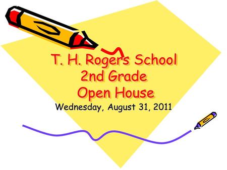 T. H. Rogers School 2nd Grade Open House Wednesday, August 31, 2011.