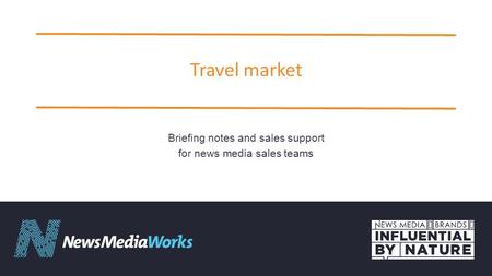 Travel market Briefing notes and sales support for news media sales teams.