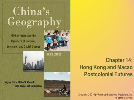 Chapter 14: Hong Kong and Macao Postcolonial Futures Copyright © 2016 by Rowman & Littlefield Publishers, Inc. All rights reserved.