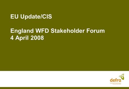 EU Update/CIS England WFD Stakeholder Forum 4 April 2008.