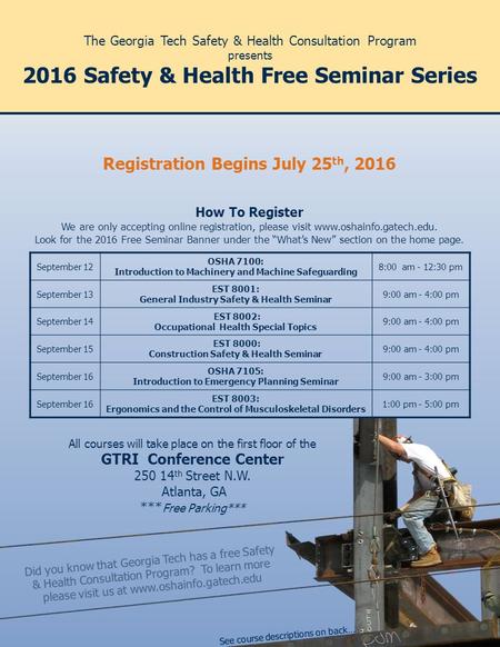 The Georgia Tech Safety & Health Consultation Program presents 2016 Safety & Health Free Seminar Series Did you know that Georgia Tech has a free Safety.