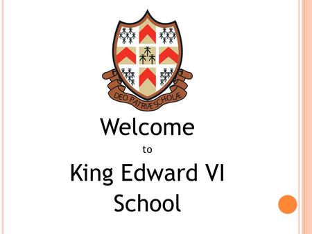 Welcome to King Edward VI School. INTRODUCTIONS… Ms Rutherford – Headteacher Mr Goodhead – Assistant Headteacher (Inclusion and Student Support) Mr Shaw.