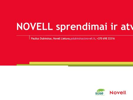 NOVELL sprendimai ir atvirieji standartai Paulius Dubinskas, Novell +370 698 33316.