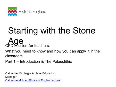 Starting with the Stone Age CPD session for teachers: What you need to know and how you can apply it in the classroom Part 1 – Introduction & The Palaeolithic.