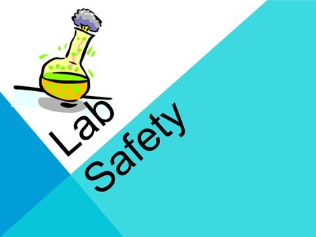 Lab Safety. General Rules Leave lunch for later… Never eat or taste anything in the lab.