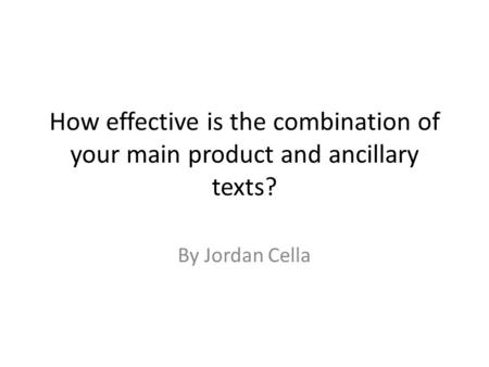 How effective is the combination of your main product and ancillary texts? By Jordan Cella.