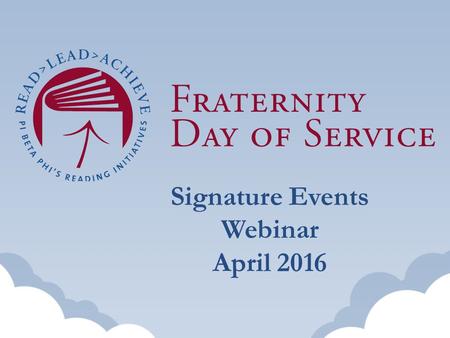Signature Events Webinar April 2016. What are Fraternity Day of Service Signature Events?