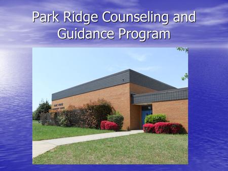 Park Ridge Counseling and Guidance Program. The mission of the counseling at Park Ridge Elementary School is to provide services and support to ensure,