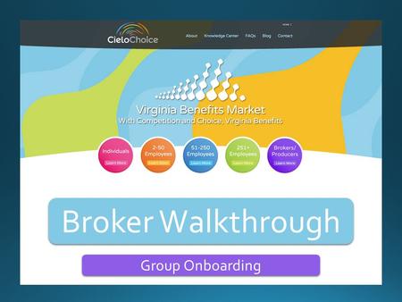 Broker Walkthrough Group Onboarding. Welcome brokers! To start exploring the exchange and register, simply click on the Broker/Producers circle, and then.