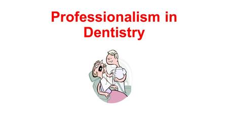 Professionalism in Dentistry. Areas of ethical concern by dentists (Robert Veatch): 1.Quality of Care 2.Advertising 3.Self-regulation/ “Denturism” 4.Patient.
