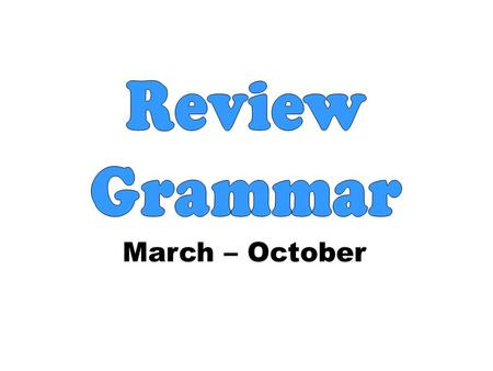 March – October. Review: a/an 1.- We have _________________ red copybook. 2.- Can I eat _____________ apple ? 4.- My big brother rides _______________.